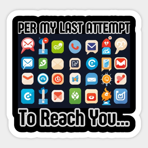 Per my last attempt to reach you..., ideal gift, Sticker by benzshope